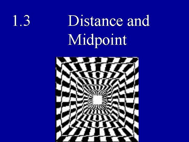 1. 3 Distance and Midpoint 