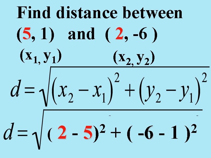 Find distance between (5, 1) and ( 2, -6 ) (x 1, y 1)