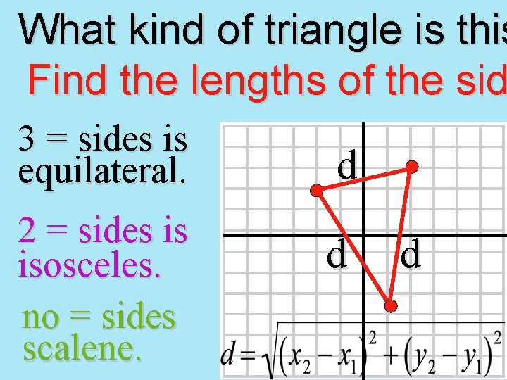 What kind of triangle is this Find the lengths of the sid 3 =