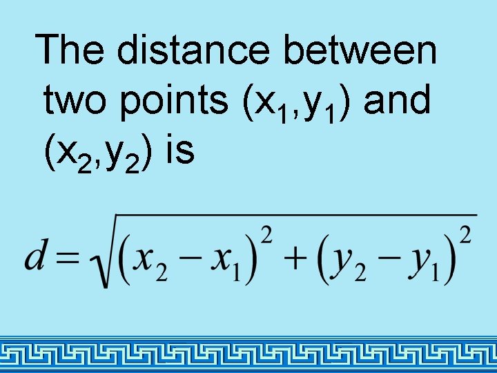 The distance between two points (x 1, y 1) and (x 2, y 2)