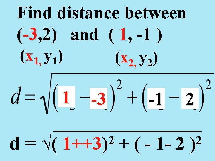 Find distance between (-3, 2) and ( 1, -1 ) -3 (x 1, y
