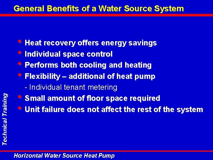 General Benefits of a Water Source System Technical Training • Heat recovery offers energy General Benefits of a Water Source System Technical Training • Heat recovery offers energy