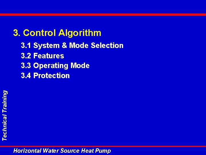 3. Control Algorithm Technical Training 3. 1 System & Mode Selection 3. 2 Features 3. Control Algorithm Technical Training 3. 1 System & Mode Selection 3. 2 Features