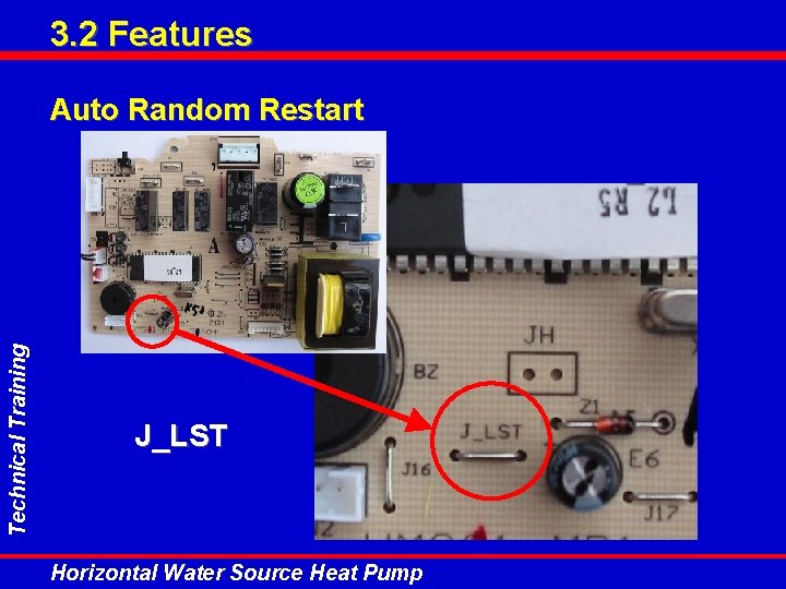 3. 2 Features Technical Training Auto Random Restart J_LST Horizontal Water Source Heat Pump 3. 2 Features Technical Training Auto Random Restart J_LST Horizontal Water Source Heat Pump