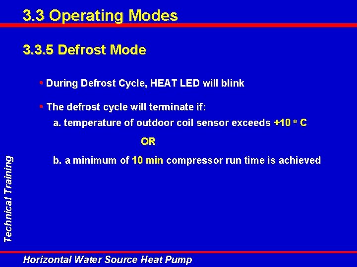 3. 3 Operating Modes 3. 3. 5 Defrost Mode • During Defrost Cycle, HEAT 3. 3 Operating Modes 3. 3. 5 Defrost Mode • During Defrost Cycle, HEAT