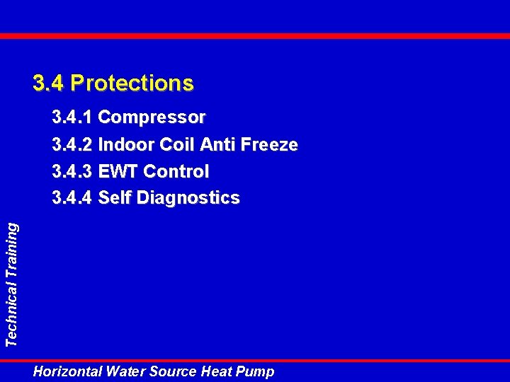 3. 4 Protections Technical Training 3. 4. 1 Compressor 3. 4. 2 Indoor Coil 3. 4 Protections Technical Training 3. 4. 1 Compressor 3. 4. 2 Indoor Coil