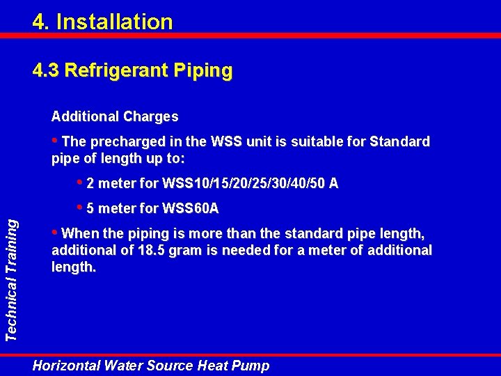 4. Installation 4. 3 Refrigerant Piping Additional Charges • The precharged in the WSS 4. Installation 4. 3 Refrigerant Piping Additional Charges • The precharged in the WSS