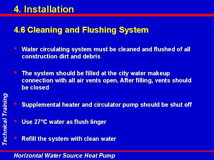 4. Installation Technical Training 4. 6 Cleaning and Flushing System • Water circulating system 4. Installation Technical Training 4. 6 Cleaning and Flushing System • Water circulating system