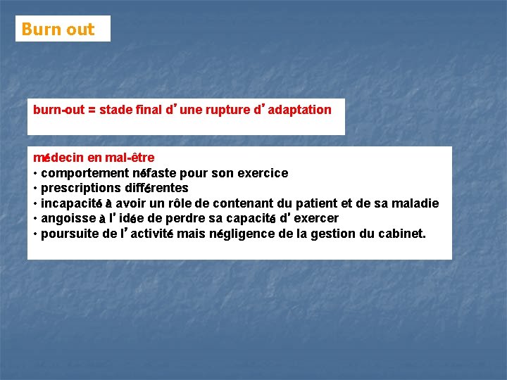 Burn out burn-out = stade final d’une rupture d’adaptation médecin en mal-être • comportement