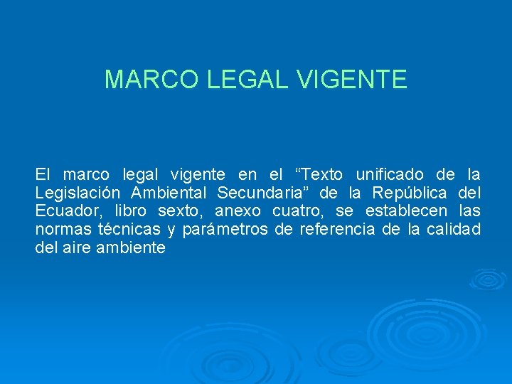 MARCO LEGAL VIGENTE El marco legal vigente en el “Texto unificado de la Legislación