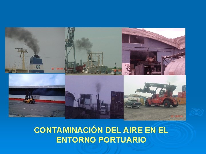 CONTAMINACIÓN DEL AIRE EN EL ENTORNO PORTUARIO 