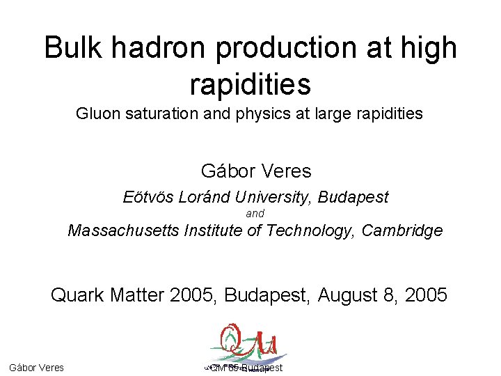 Bulk hadron production at high rapidities Gluon saturation and physics at large rapidities Gábor