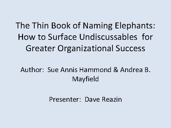 The Thin Book of Naming Elephants: How to Surface Undiscussables for Greater Organizational Success