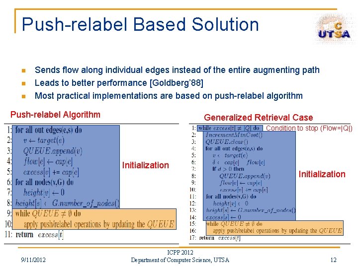 Push-relabel Based Solution n Sends flow along individual edges instead of the entire augmenting Push-relabel Based Solution n Sends flow along individual edges instead of the entire augmenting