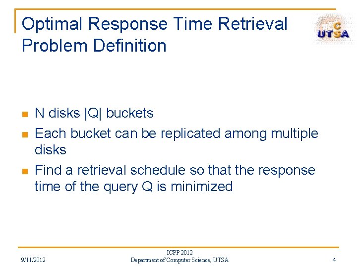 Optimal Response Time Retrieval Problem Definition n N disks |Q| buckets Each bucket can Optimal Response Time Retrieval Problem Definition n N disks |Q| buckets Each bucket can
