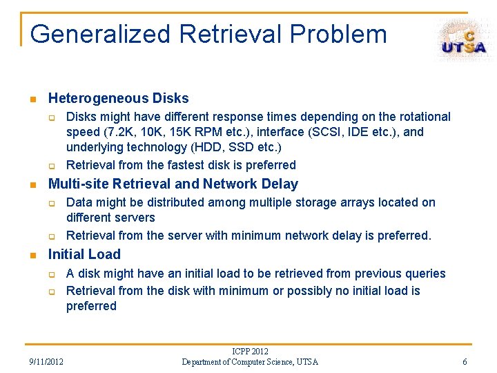 Generalized Retrieval Problem n Heterogeneous Disks q q n Multi-site Retrieval and Network Delay Generalized Retrieval Problem n Heterogeneous Disks q q n Multi-site Retrieval and Network Delay