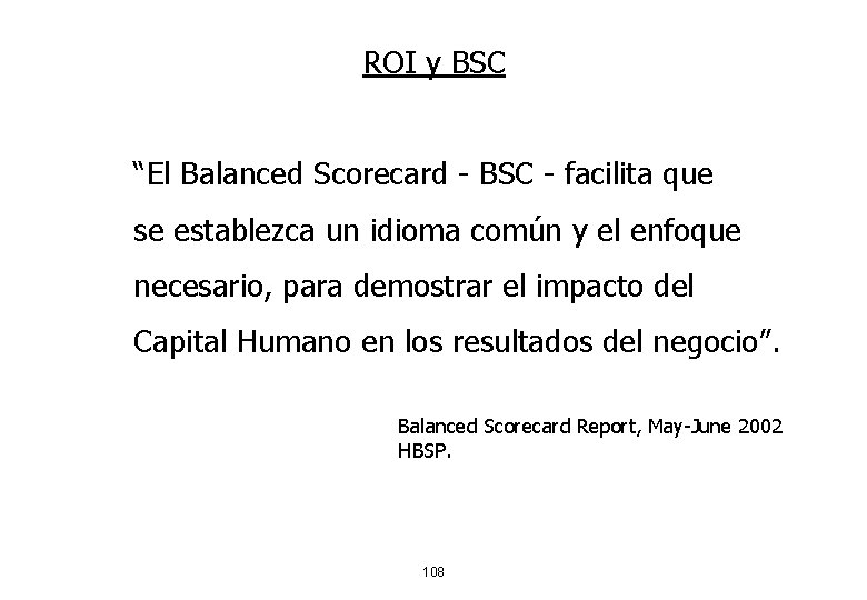 ROI y BSC “El Balanced Scorecard - BSC - facilita que se establezca un