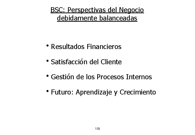 BSC: Perspectivas del Negocio debidamente balanceadas h. Resultados Financieros h. Satisfacción del Cliente h.