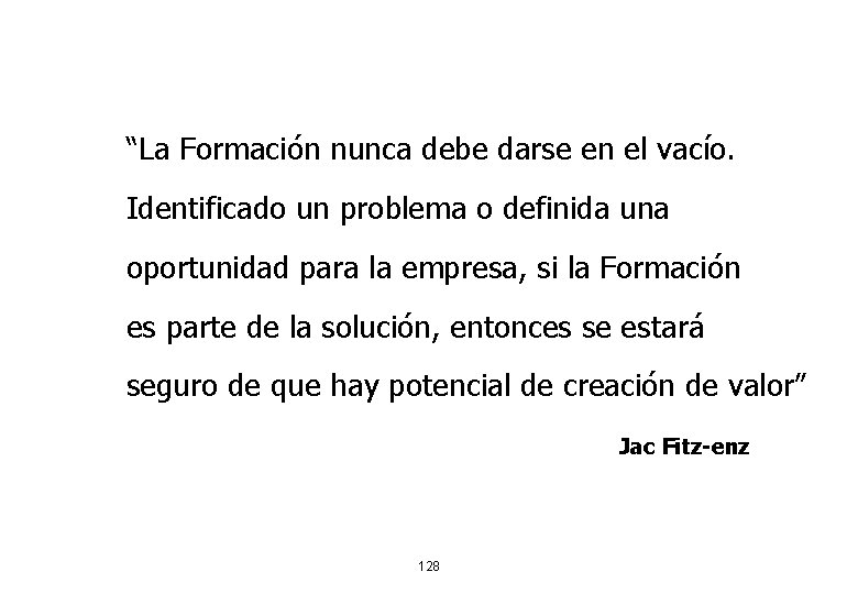 “La Formación nunca debe darse en el vacío. Identificado un problema o definida una