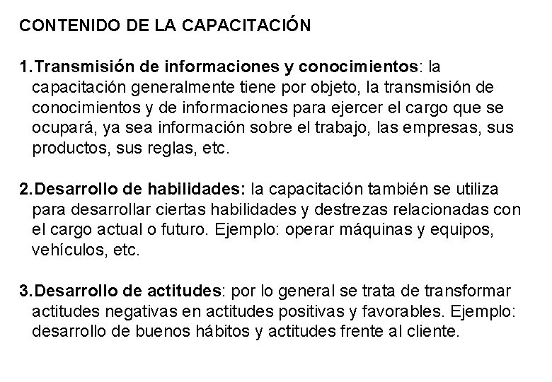 CONTENIDO DE LA CAPACITACIÓN 1. Transmisión de informaciones y conocimientos: la capacitación generalmente tiene