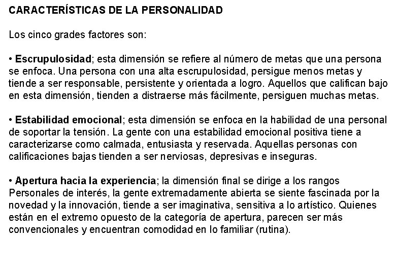 CARACTERÍSTICAS DE LA PERSONALIDAD Los cinco grades factores son: • Escrupulosidad; esta dimensión se