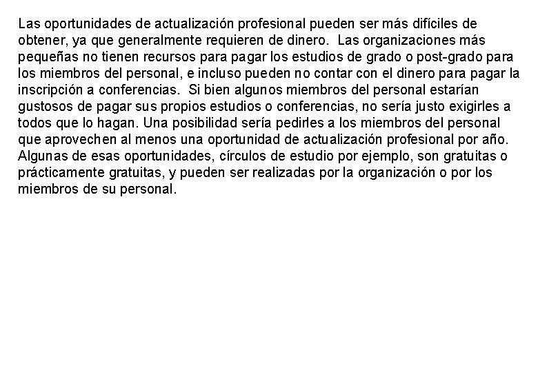 Las oportunidades de actualización profesional pueden ser más difíciles de obtener, ya que generalmente