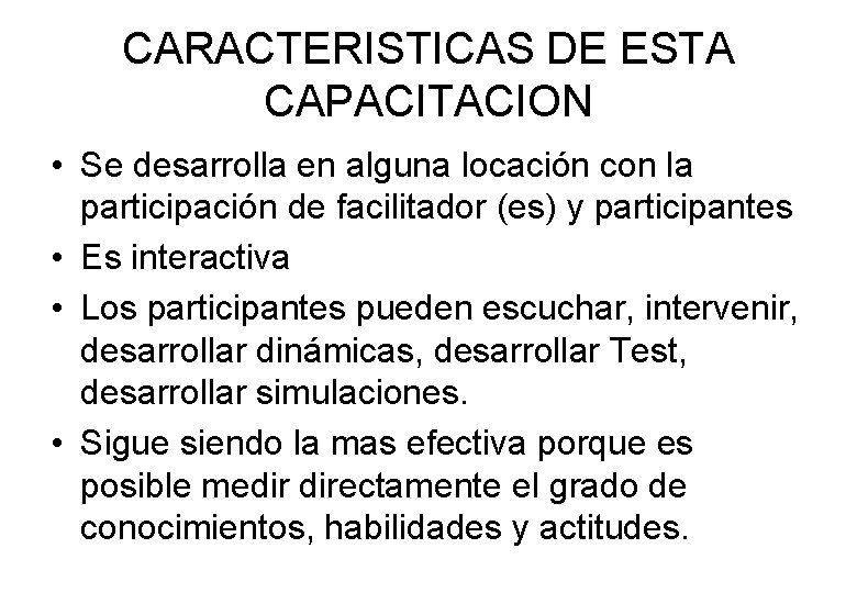 CARACTERISTICAS DE ESTA CAPACITACION • Se desarrolla en alguna locación con la participación de