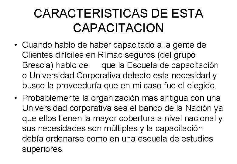 CARACTERISTICAS DE ESTA CAPACITACION • Cuando hablo de haber capacitado a la gente de