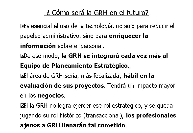 ¿ Cómo será la GRH en el futuro? ýEs esencial el uso de la