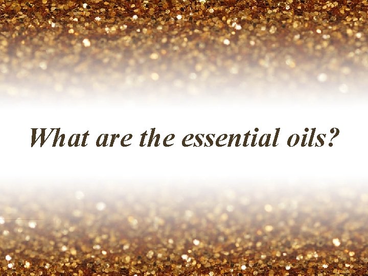 What are the essential oils? 