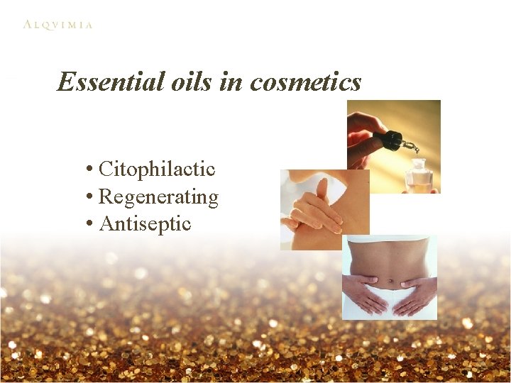 Essential oils in cosmetics • Citophilactic • Regenerating • Antiseptic 