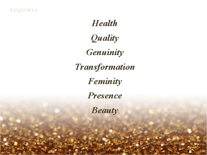 Health Quality Genuinity Transformation Feminity Presence Beauty 