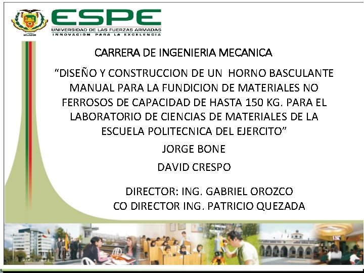 CARRERA DE INGENIERIA MECANICA “DISEÑO Y CONSTRUCCION DE UN HORNO BASCULANTE MANUAL PARA LA