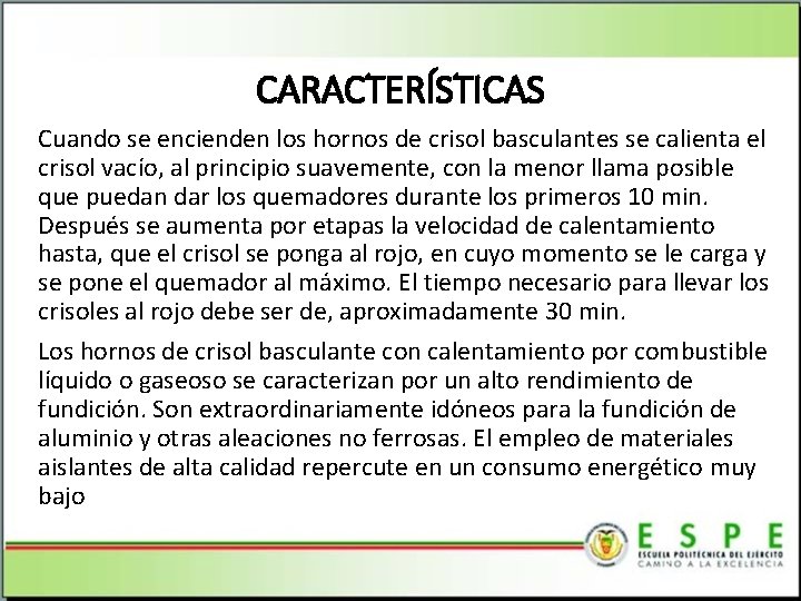 CARACTERÍSTICAS Cuando se encienden los hornos de crisol basculantes se calienta el crisol vacío,