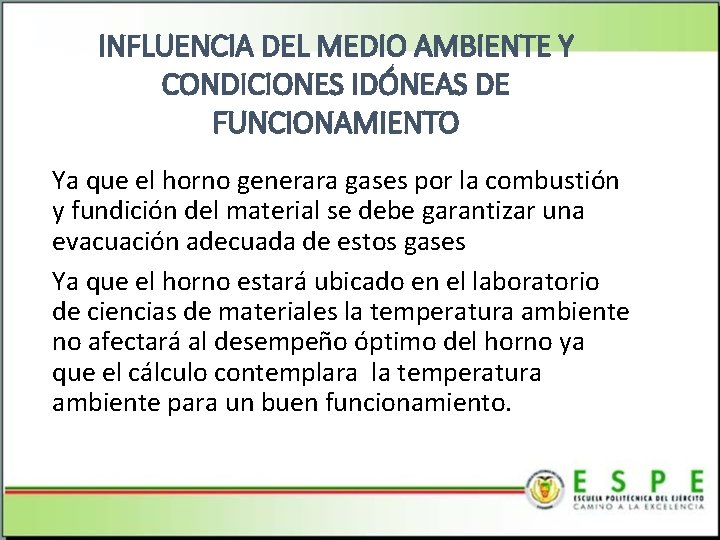 INFLUENCIA DEL MEDIO AMBIENTE Y CONDICIONES IDÓNEAS DE FUNCIONAMIENTO Ya que el horno generara