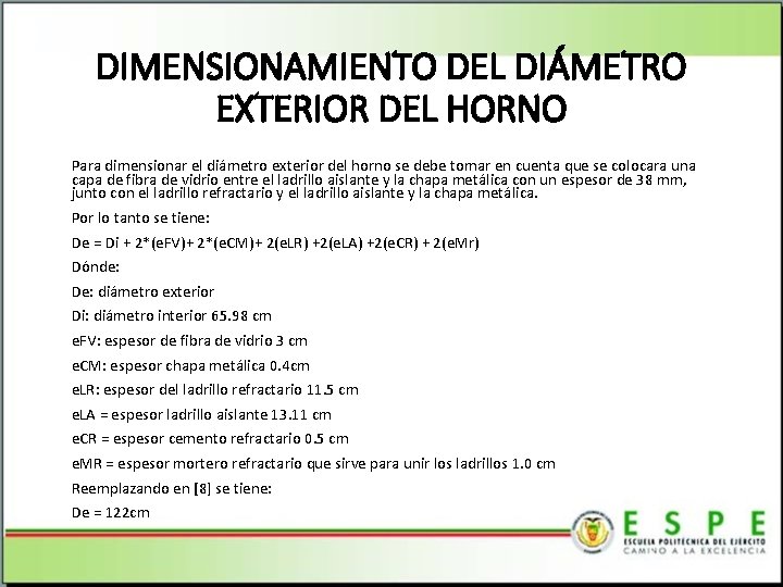 DIMENSIONAMIENTO DEL DIÁMETRO EXTERIOR DEL HORNO Para dimensionar el diámetro exterior del horno se