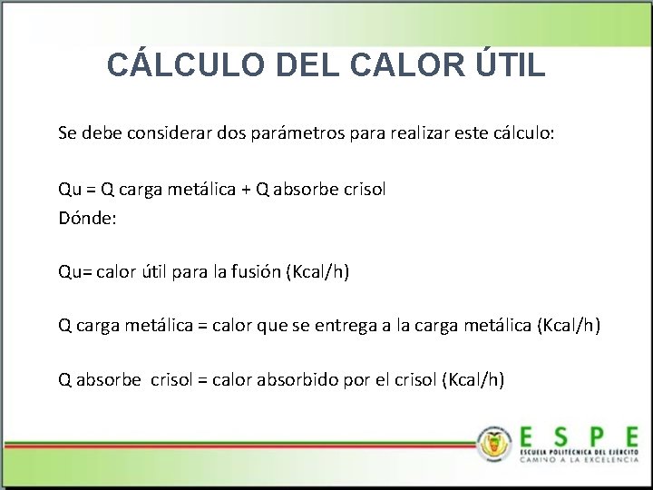 CÁLCULO DEL CALOR ÚTIL Se debe considerar dos parámetros para realizar este cálculo: Qu