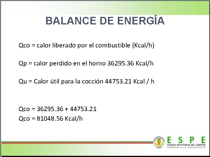 BALANCE DE ENERGÍA Qco = calor liberado por el combustible (Kcal/h) Qp = calor