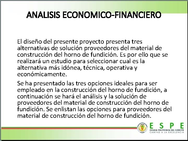 ANALISIS ECONOMICO-FINANCIERO El diseño del presente proyecto presenta tres alternativas de solución proveedores del