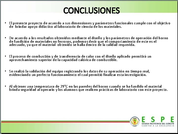 CONCLUSIONES • El presente proyecto de acuerdo a sus dimensiones y parámetros funcionales cumple