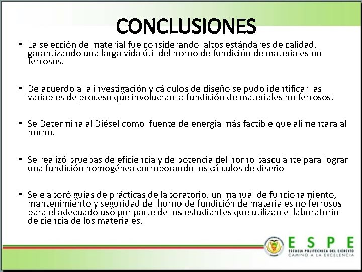 CONCLUSIONES • La selección de material fue considerando altos estándares de calidad, garantizando una