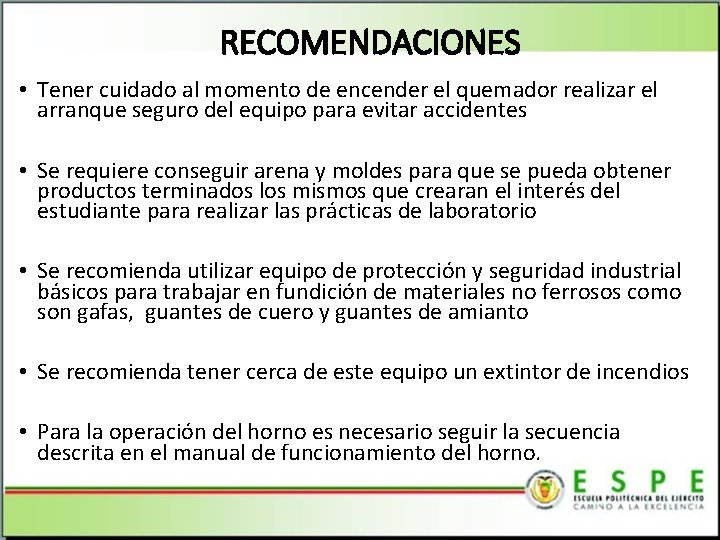 RECOMENDACIONES • Tener cuidado al momento de encender el quemador realizar el arranque seguro