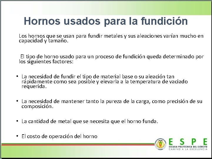 Hornos usados para la fundición Los hornos que se usan para fundir metales y