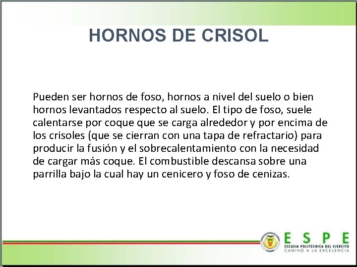 HORNOS DE CRISOL Pueden ser hornos de foso, hornos a nivel del suelo o
