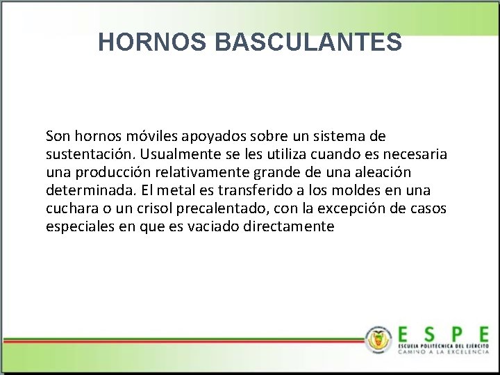 HORNOS BASCULANTES Son hornos móviles apoyados sobre un sistema de sustentación. Usualmente se les