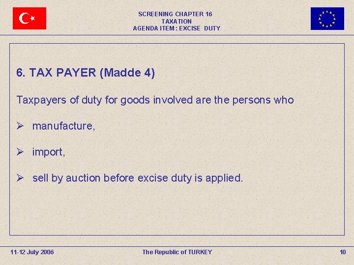 SCREENING CHAPTER 16 TAXATION AGENDA ITEM : EXCISE DUTY 6. TAX PAYER (Madde 4)