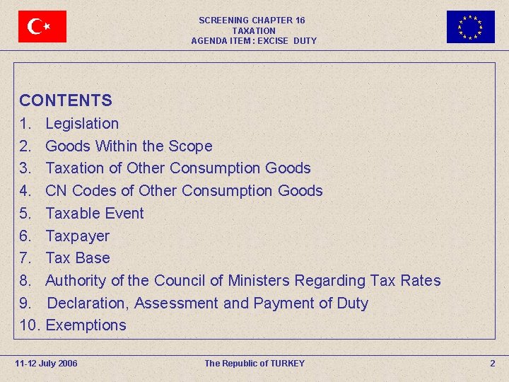 SCREENING CHAPTER 16 TAXATION AGENDA ITEM : EXCISE DUTY CONTENTS 1. Legislation 2. Goods