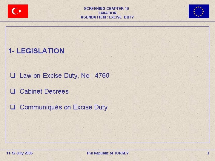 SCREENING CHAPTER 16 TAXATION AGENDA ITEM : EXCISE DUTY 1 - LEGISLATION q Law