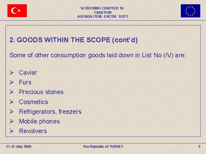 SCREENING CHAPTER 16 TAXATION AGENDA ITEM : EXCISE DUTY 2. GOODS WITHIN THE SCOPE