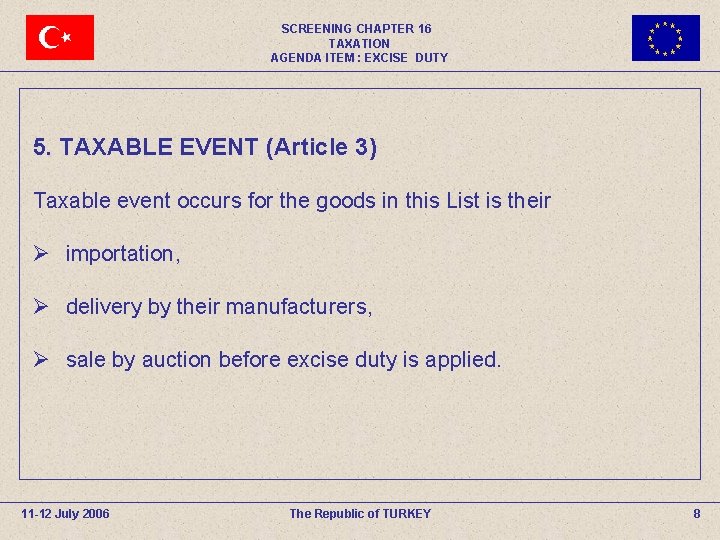 SCREENING CHAPTER 16 TAXATION AGENDA ITEM : EXCISE DUTY 5. TAXABLE EVENT (Article 3)